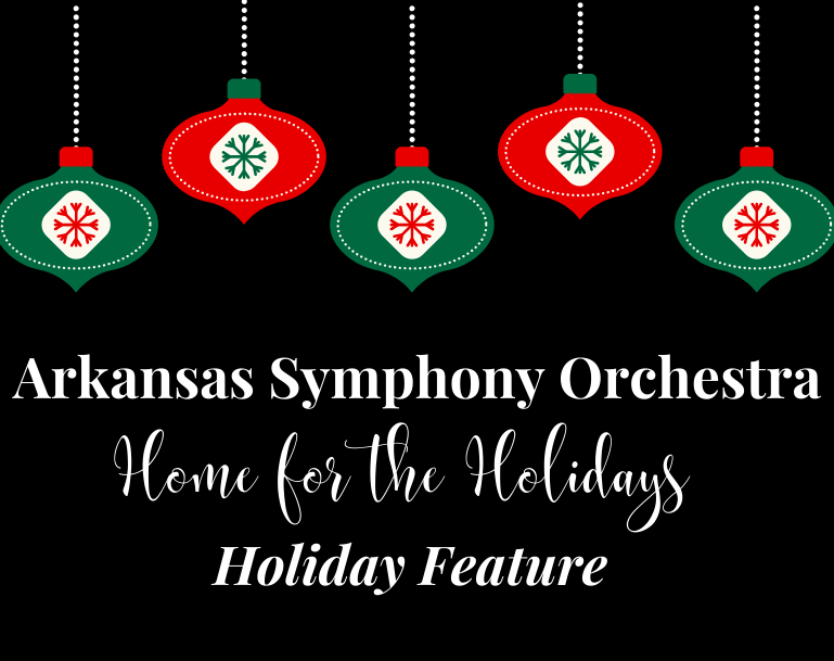 Arkansas Symphony Orchestra's Home for the Holidays performance
